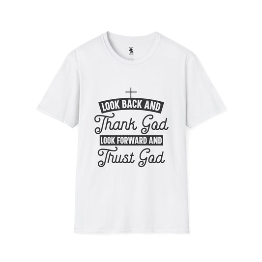 Inspirational Faith Unisex Softstyle T-Shirt - Look Back and Thank God, Look Forward and Trust God