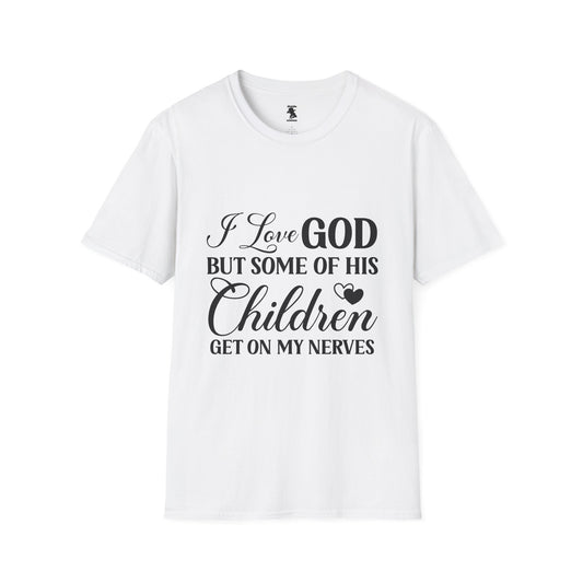 Funny Christian Unisex Softstyle T-Shirt - 'I Love GOD But Some of His Children Get on My Nerves'