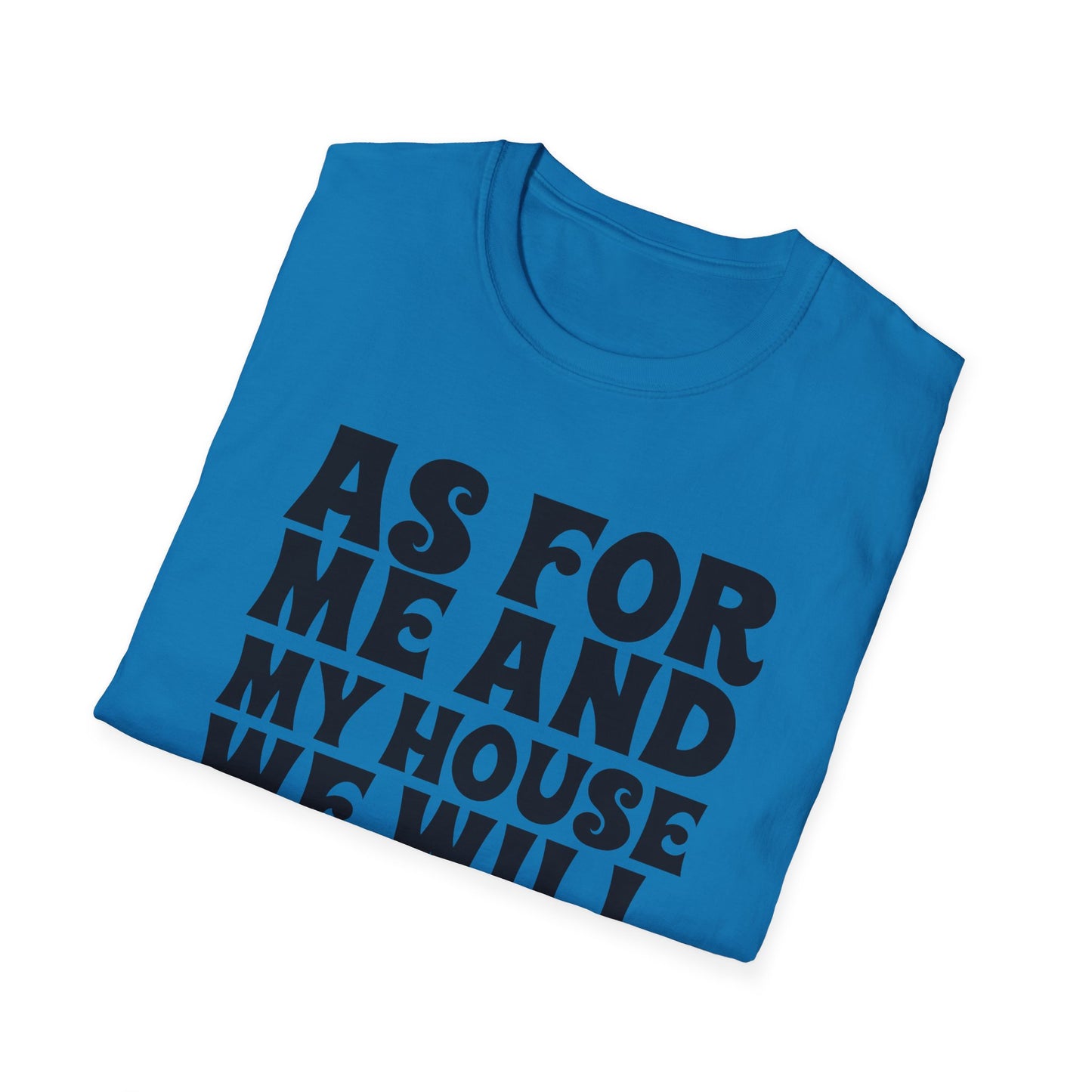 Serve the Lord T‑Shirt — "As For Me and My House" Joshua 24:15 Christian Tee