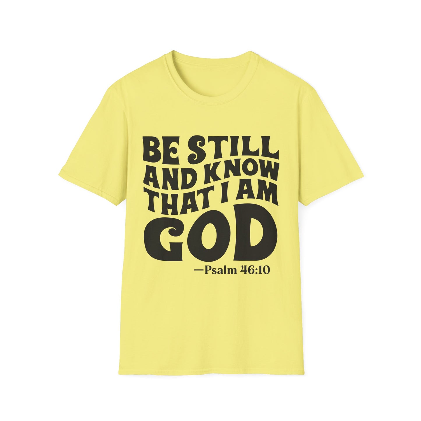 Christian T-Shirt — "Be Still and Know That I Am God" Psalm 46:10 Faith Tee