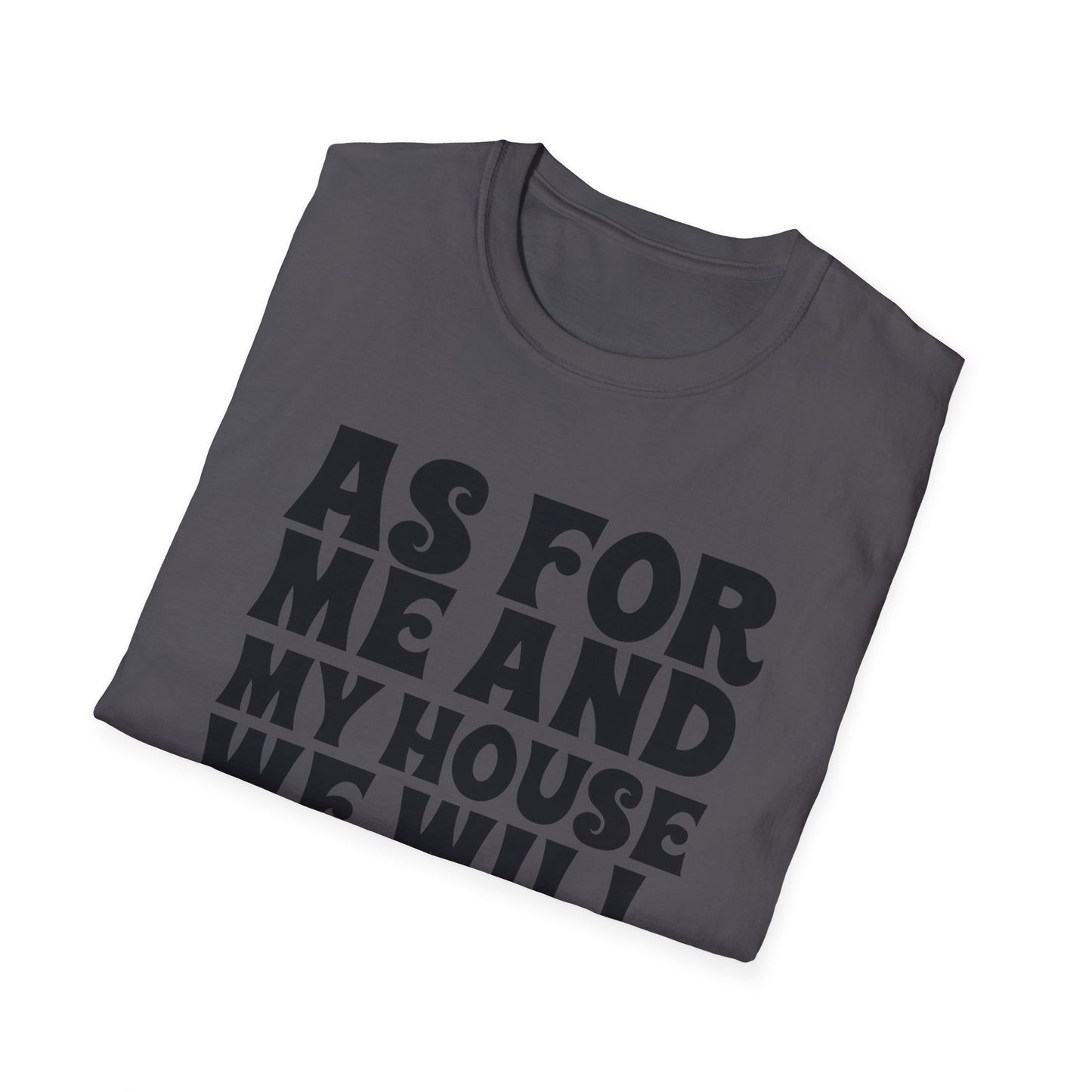 Serve the Lord T‑Shirt — "As For Me and My House" Joshua 24:15 Christian Tee