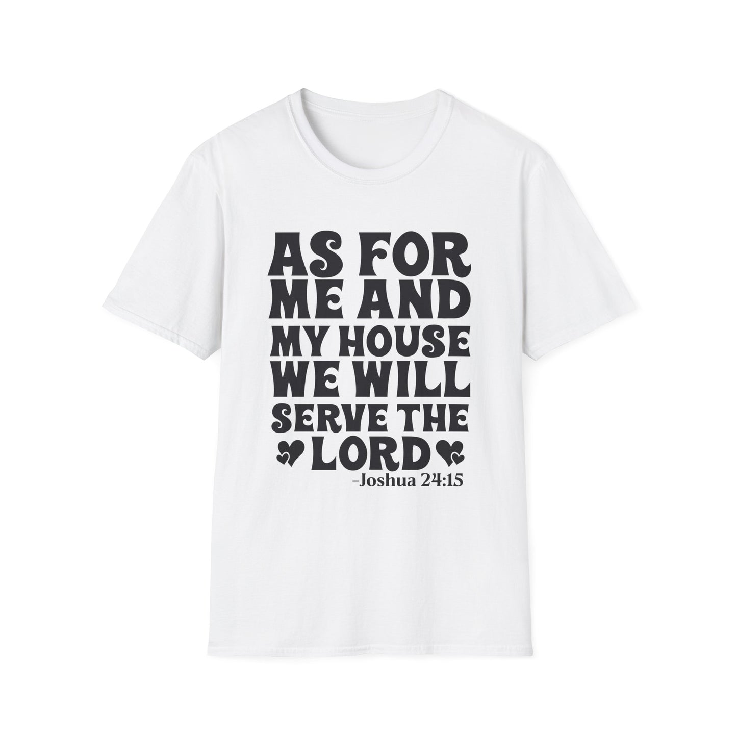Serve the Lord T‑Shirt — "As For Me and My House" Joshua 24:15 Christian Tee