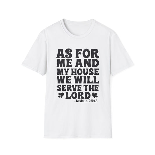Serve the Lord T‑Shirt — "As For Me and My House" Joshua 24:15 Christian Tee