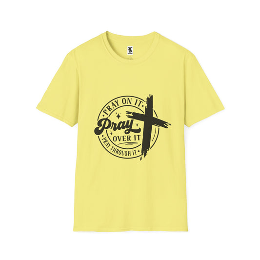 Inspirational Unisex Softstyle T-Shirt - "Pray On It, Pray Through It"