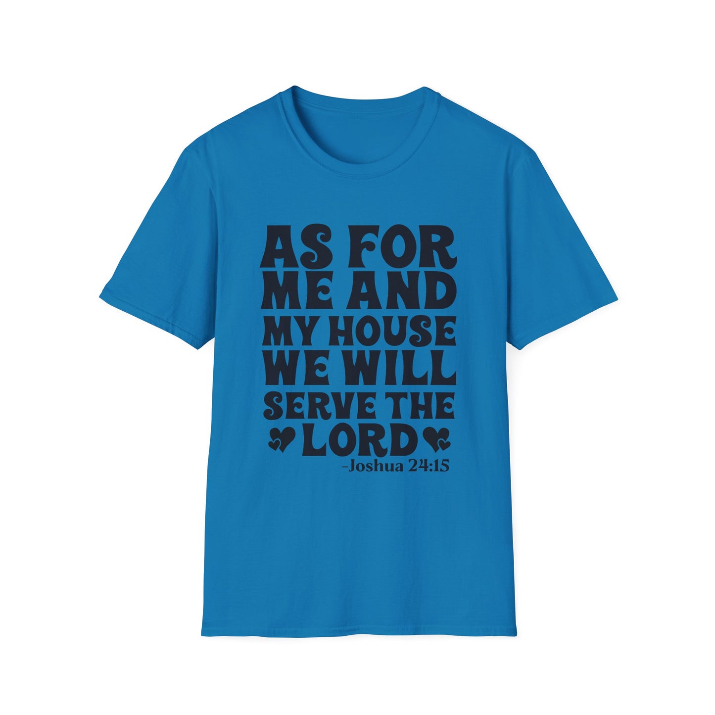 Serve the Lord T‑Shirt — "As For Me and My House" Joshua 24:15 Christian Tee