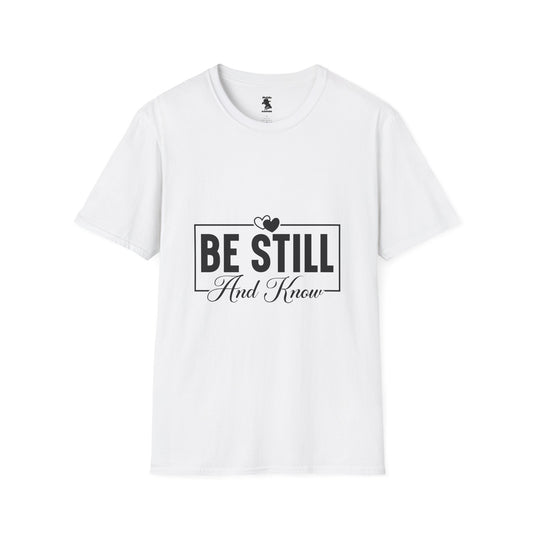 Be Still And Know Unisex Softstyle T-Shirt – Inspirational Everyday Wear