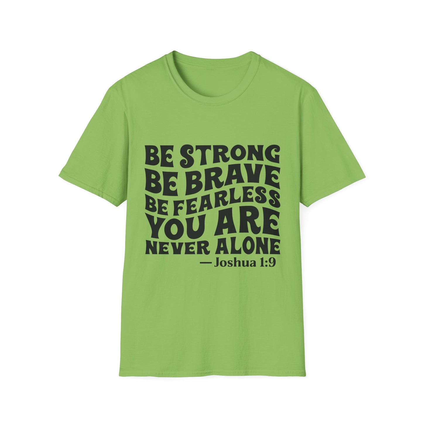 Be Strong Be Brave Be Fearless "You Are Never Alone" T-Shirt — Joshua 1:9 Inspirational Tee