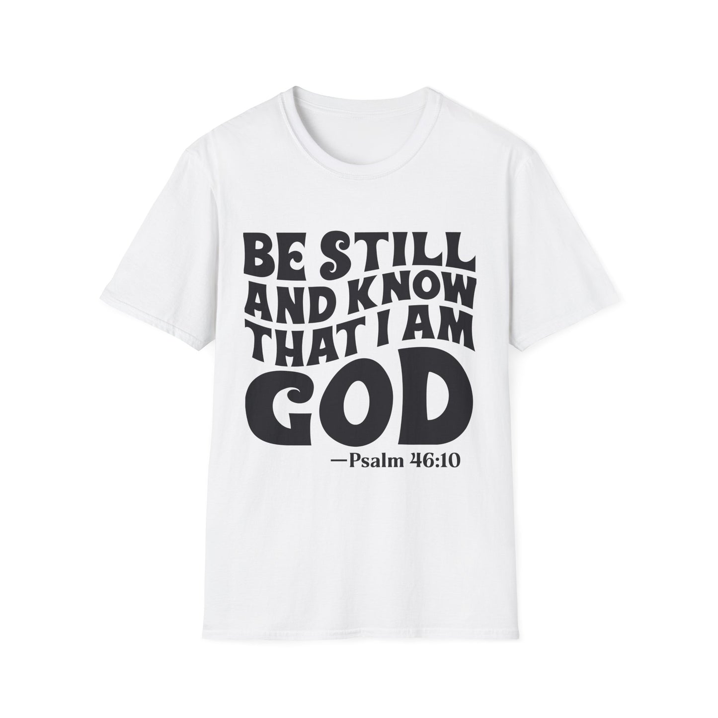 Christian T-Shirt — "Be Still and Know That I Am God" Psalm 46:10 Faith Tee