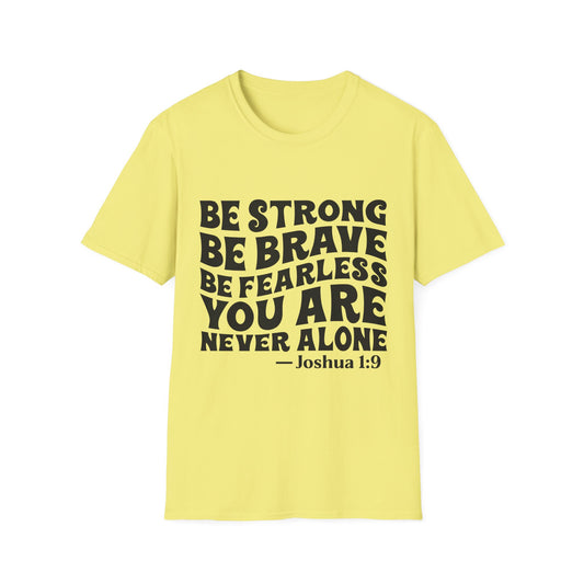 Be Strong Be Brave Be Fearless "You Are Never Alone" T-Shirt — Joshua 1:9 Inspirational Tee