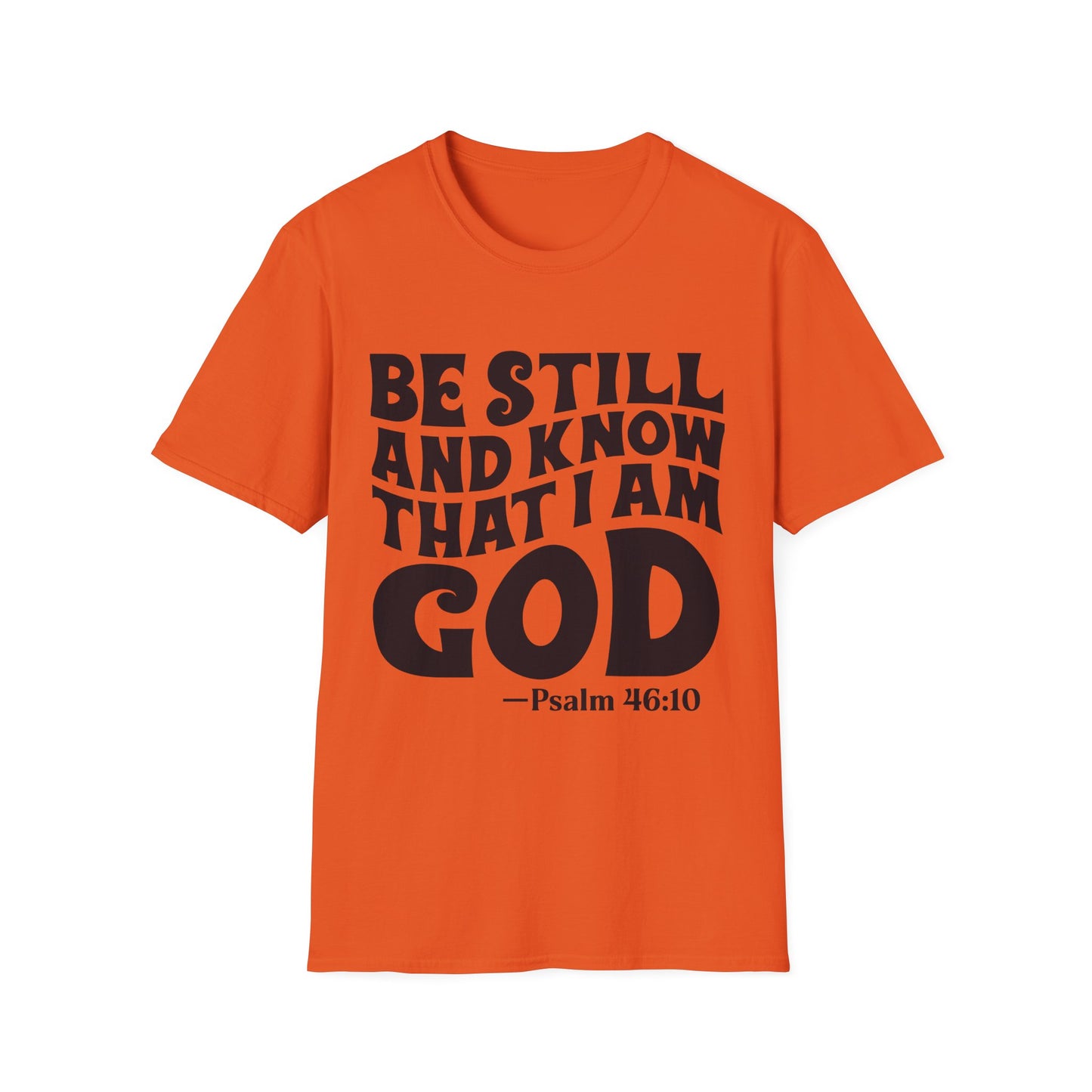 Christian T-Shirt — "Be Still and Know That I Am God" Psalm 46:10 Faith Tee