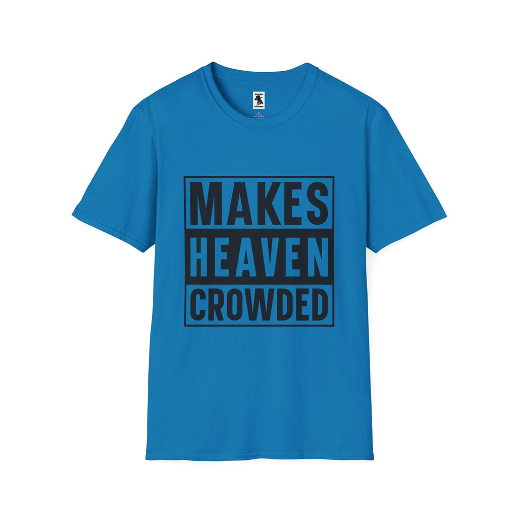 Makes Heaven Crowded Unisex Softstyle T-Shirt