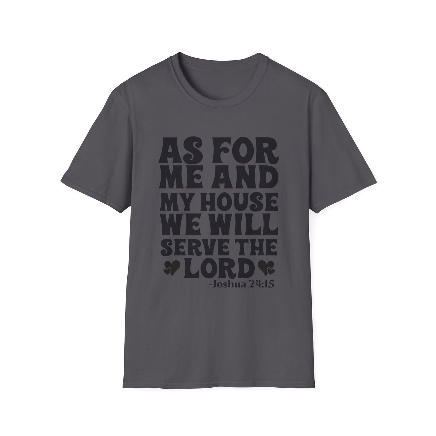 Serve the Lord T‑Shirt — "As For Me and My House" Joshua 24:15 Christian Tee