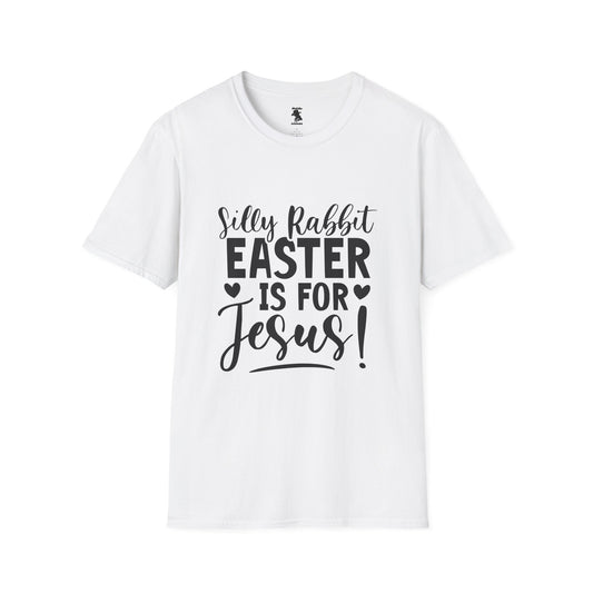 Silly Rabbit Easter is for Jesus! Unisex Softstyle T-Shirt