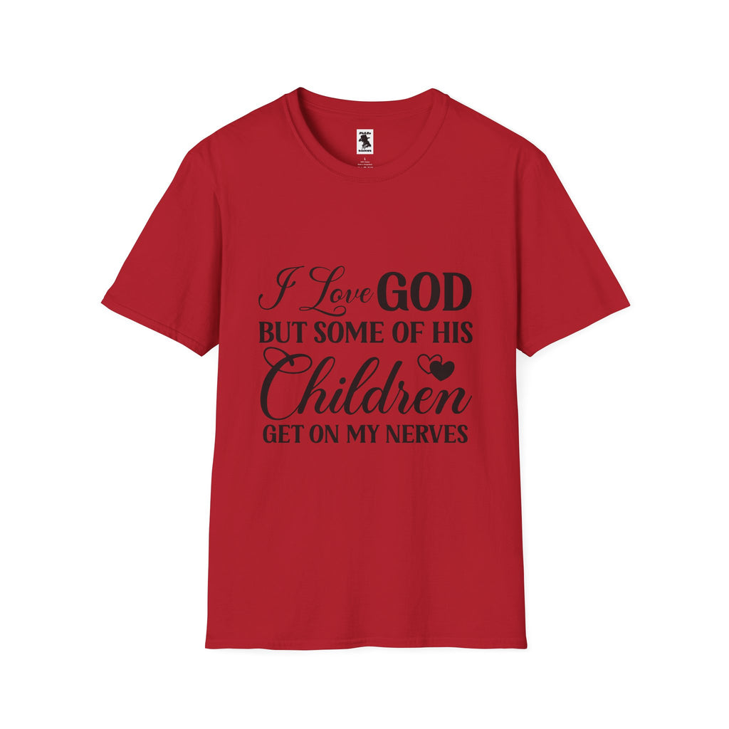 Funny Christian Unisex Softstyle T-Shirt - 'I Love GOD But Some of His Children Get on My Nerves'