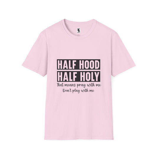 Half Hood Half Holy Unisex Softstyle T-Shirt - Pray with Me Graphic Tee