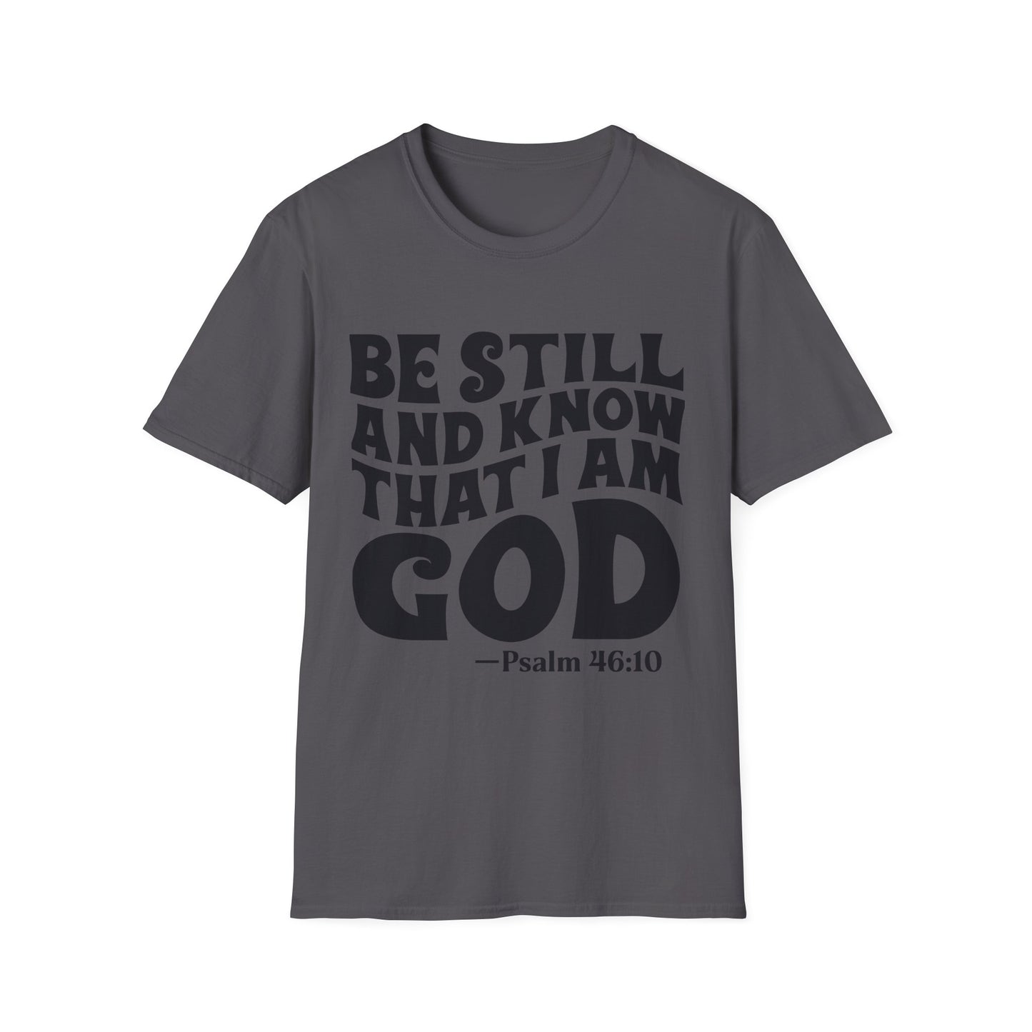 Christian T-Shirt — "Be Still and Know That I Am God" Psalm 46:10 Faith Tee