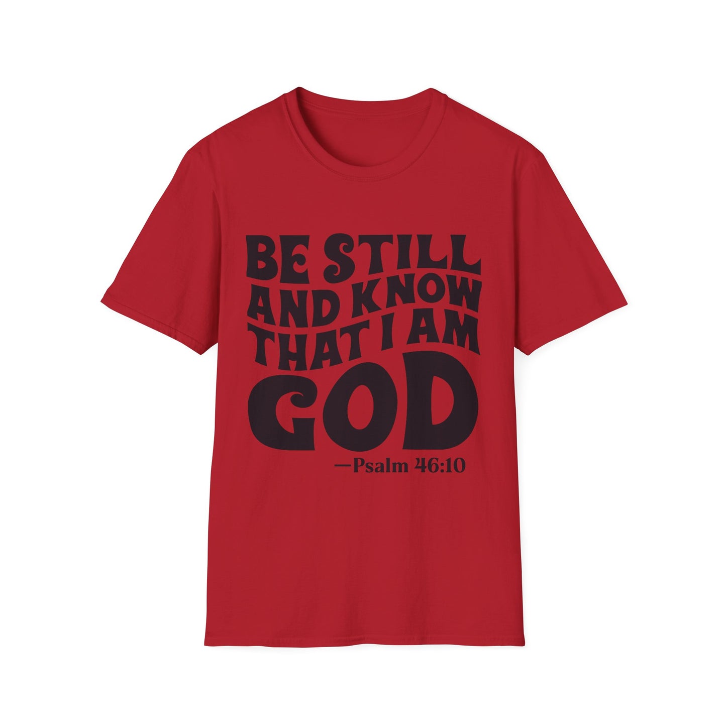 Christian T-Shirt — "Be Still and Know That I Am God" Psalm 46:10 Faith Tee