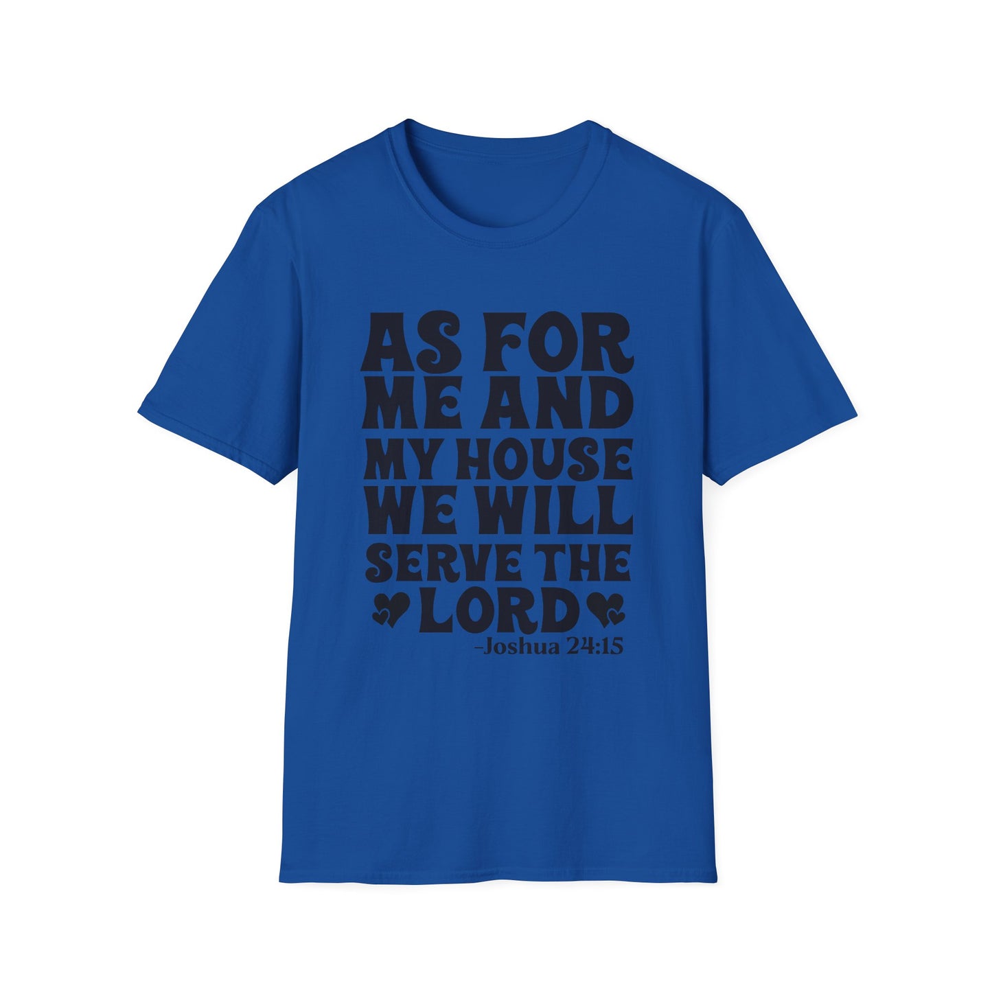 Serve the Lord T‑Shirt — "As For Me and My House" Joshua 24:15 Christian Tee