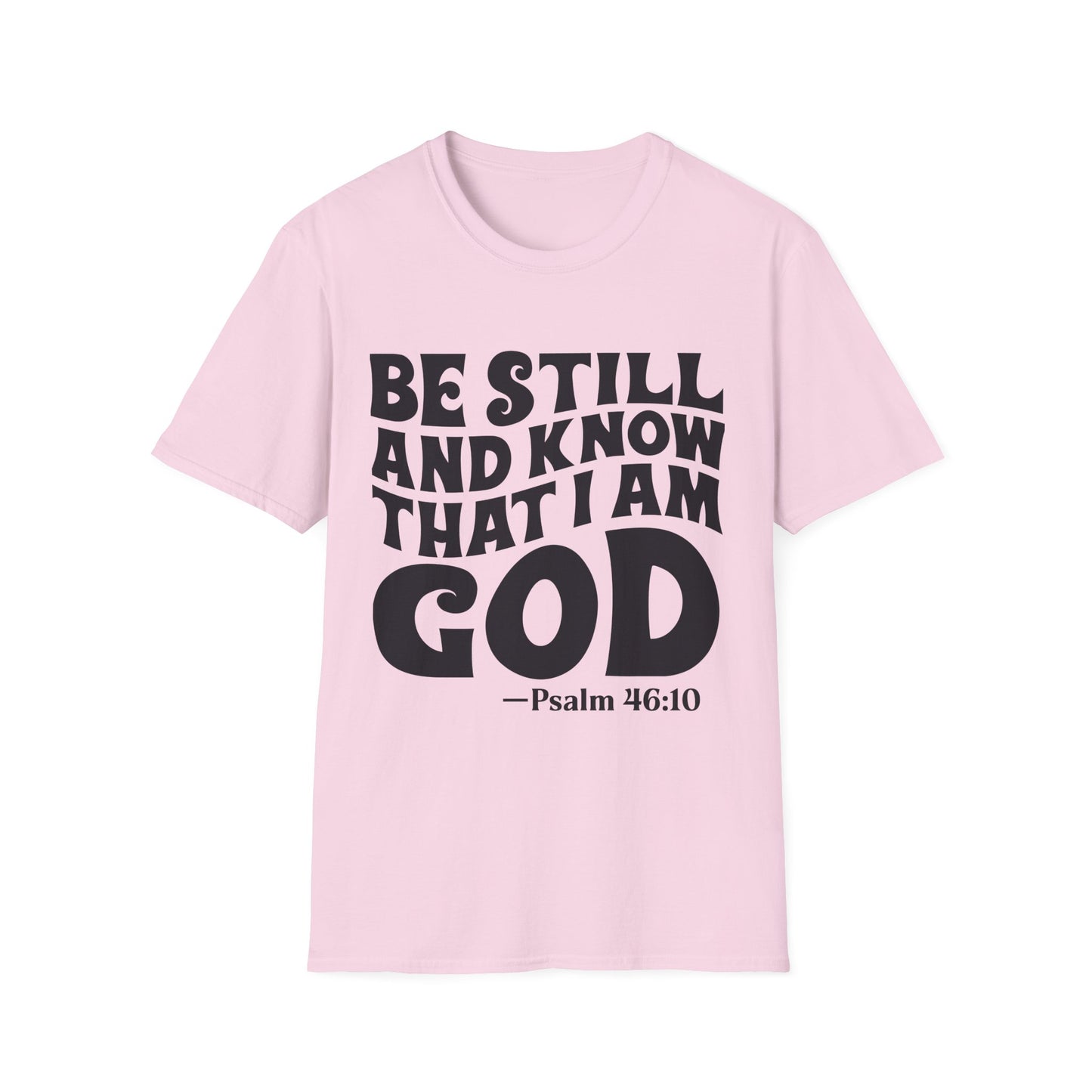 Christian T-Shirt — "Be Still and Know That I Am God" Psalm 46:10 Faith Tee