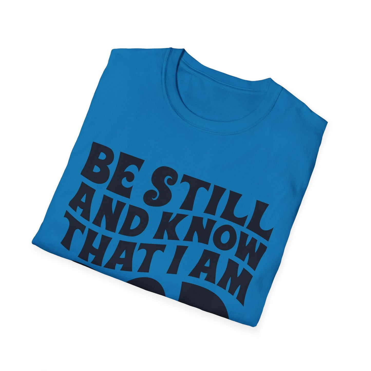 Christian T-Shirt — "Be Still and Know That I Am God" Psalm 46:10 Faith Tee