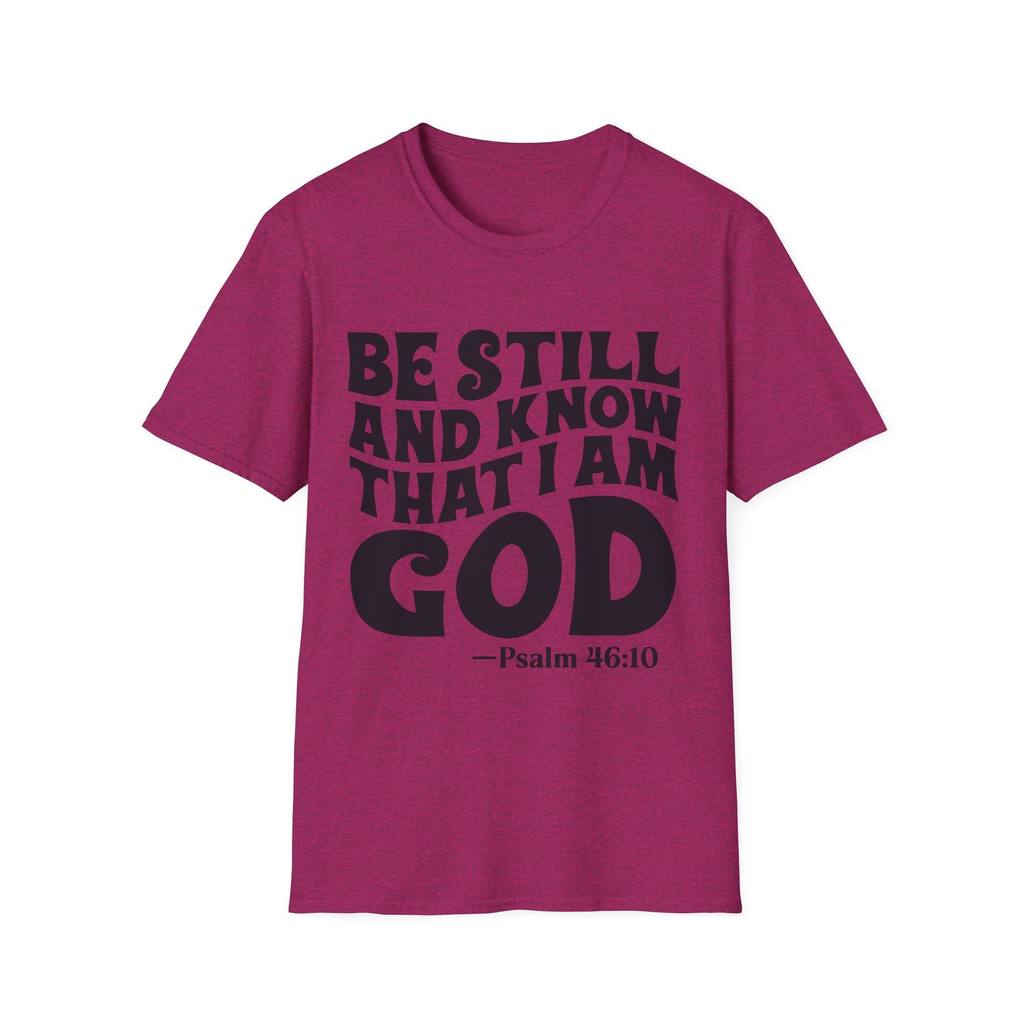 Christian T-Shirt — "Be Still and Know That I Am God" Psalm 46:10 Faith Tee