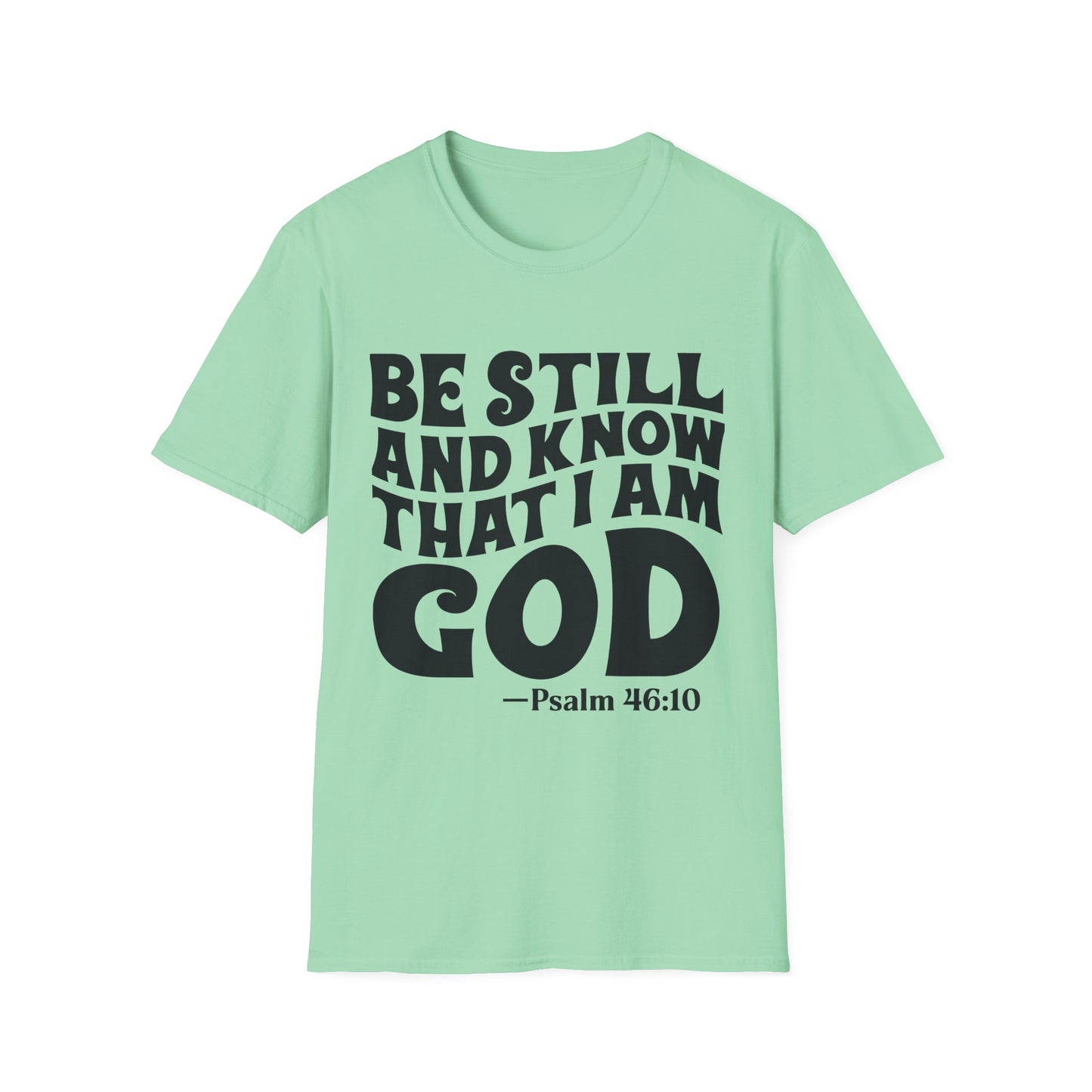 Christian T-Shirt — "Be Still and Know That I Am God" Psalm 46:10 Faith Tee