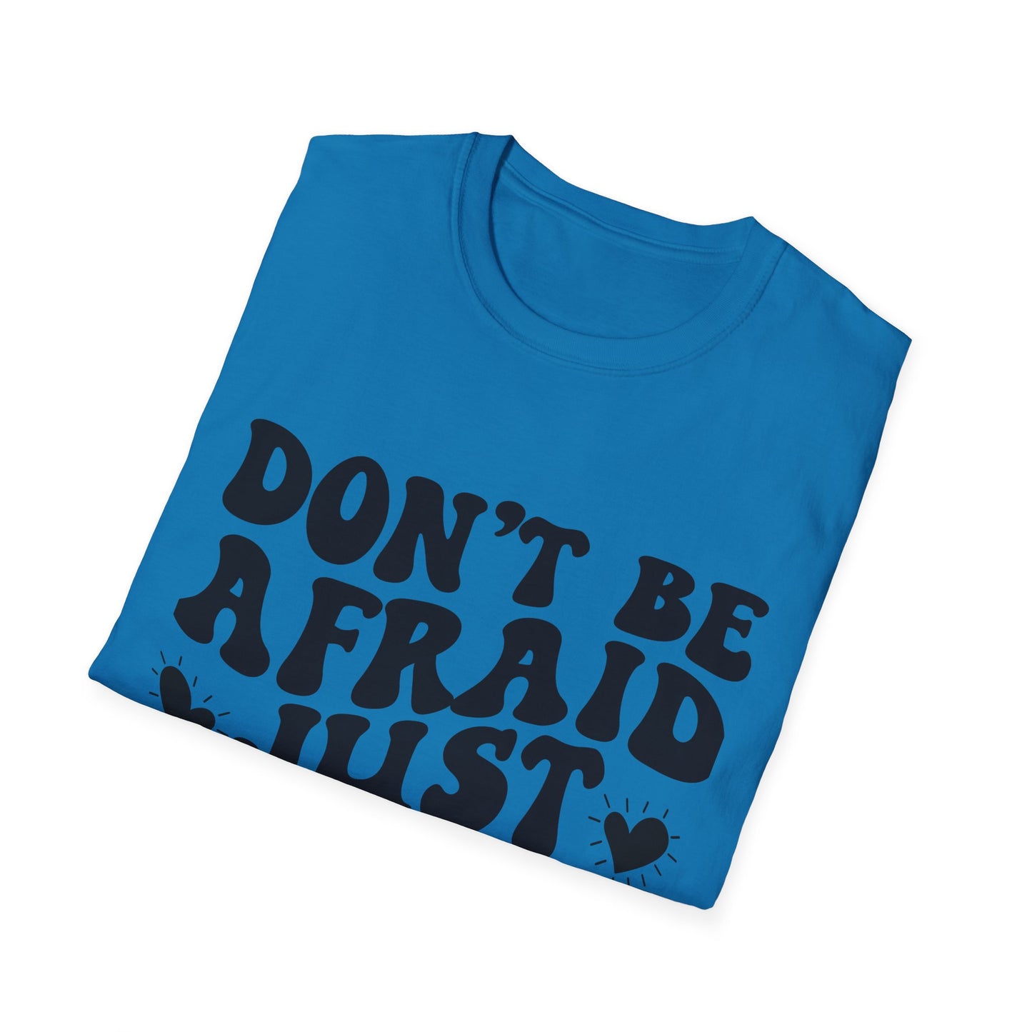 Don't Be Afraid Just Believe T-Shirt — Mark 5:36 Inspirational Christian Tee