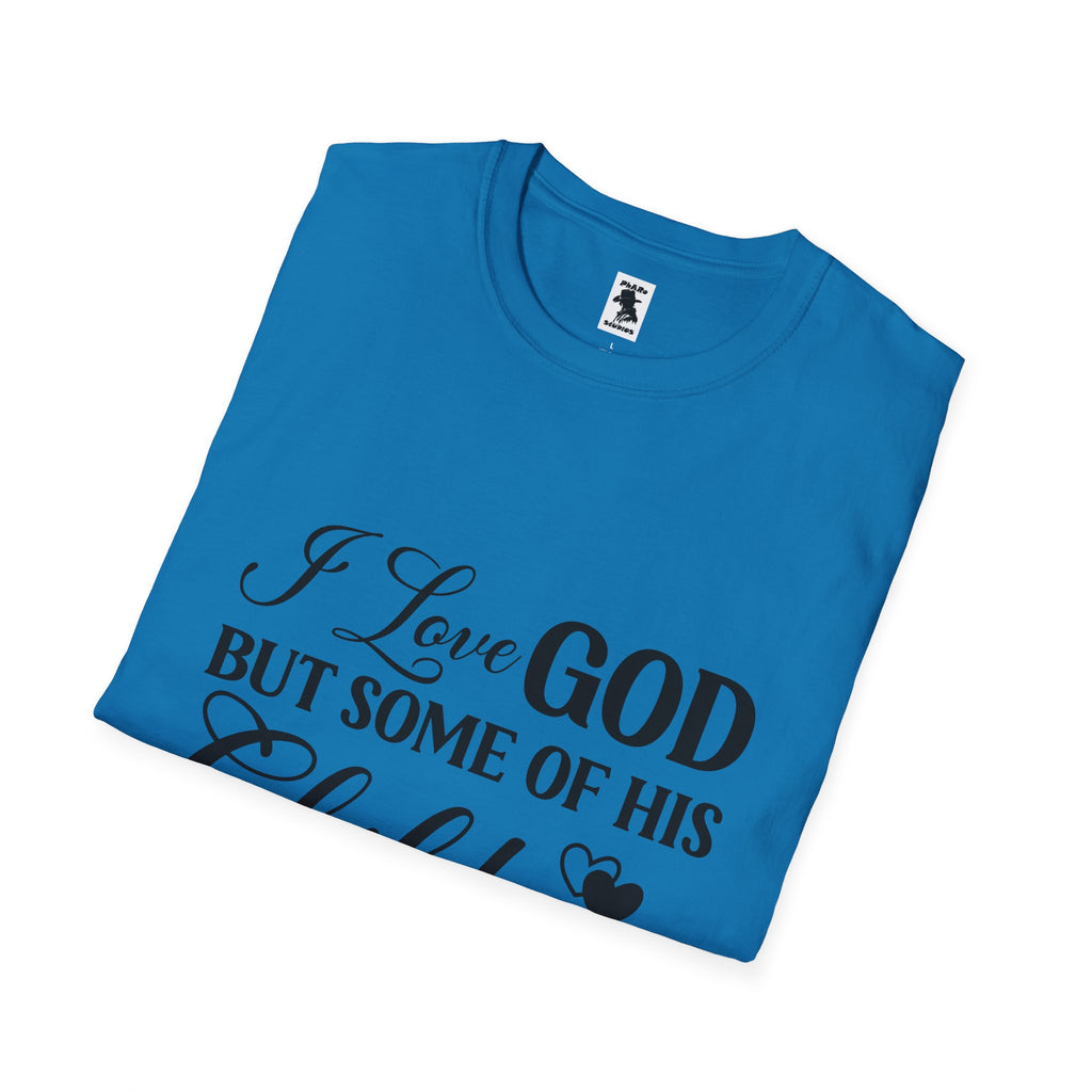 Funny Christian Unisex Softstyle T-Shirt - 'I Love GOD But Some of His Children Get on My Nerves'