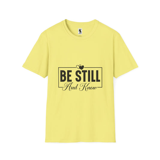 Be Still And Know Unisex Softstyle T-Shirt – Inspirational Everyday Wear